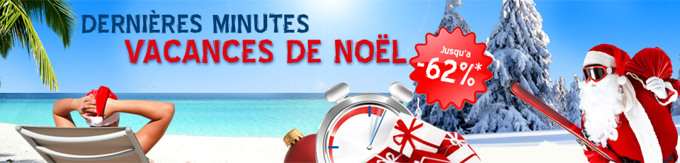 Dernière Minutes Vacances de Noël