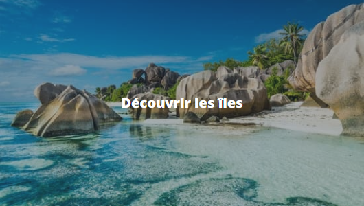 Découvrir les îles