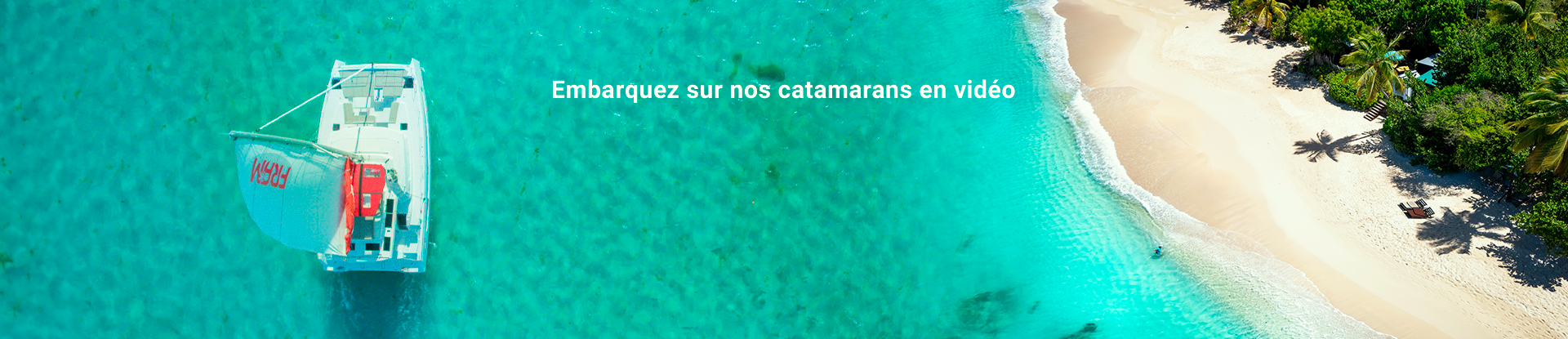 Vidéo présentation croisières en catamaran